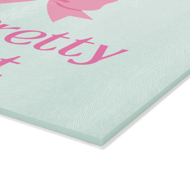 Glass Cutting Board - 'What Pretty Girls Eat'