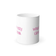 Color Morphing Mug - "What Pretty Girls Drink"