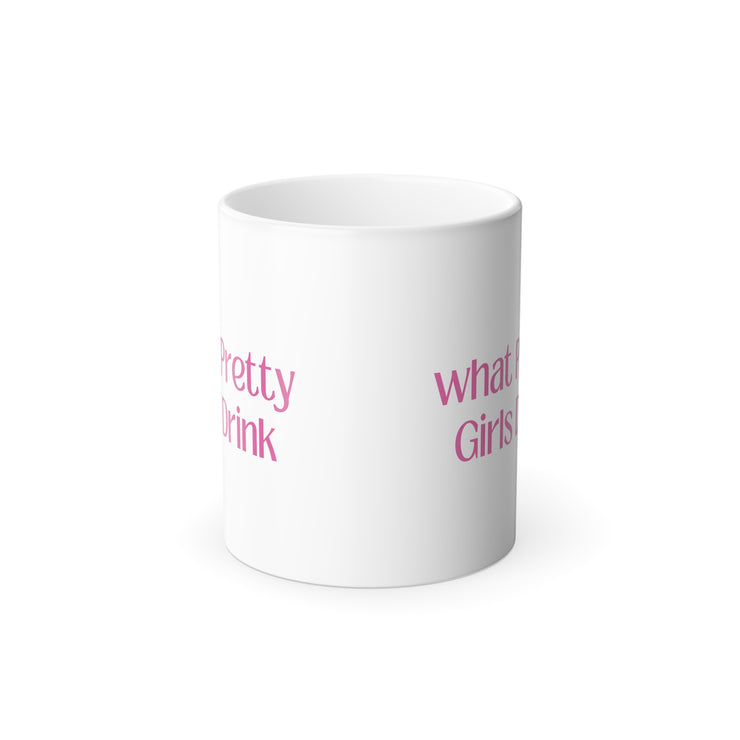 Color Morphing Mug - "What Pretty Girls Drink"