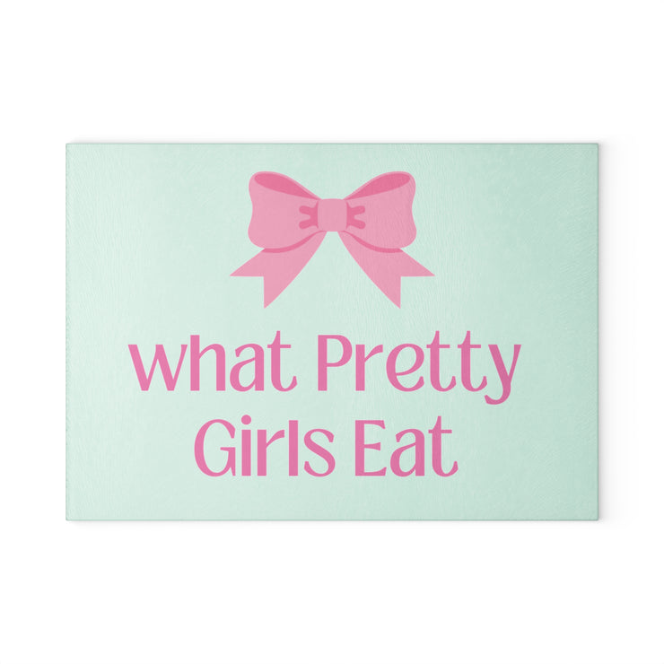 Glass Cutting Board - 'What Pretty Girls Eat'
